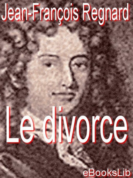 Title details for Le divorce by de Regnard - Available